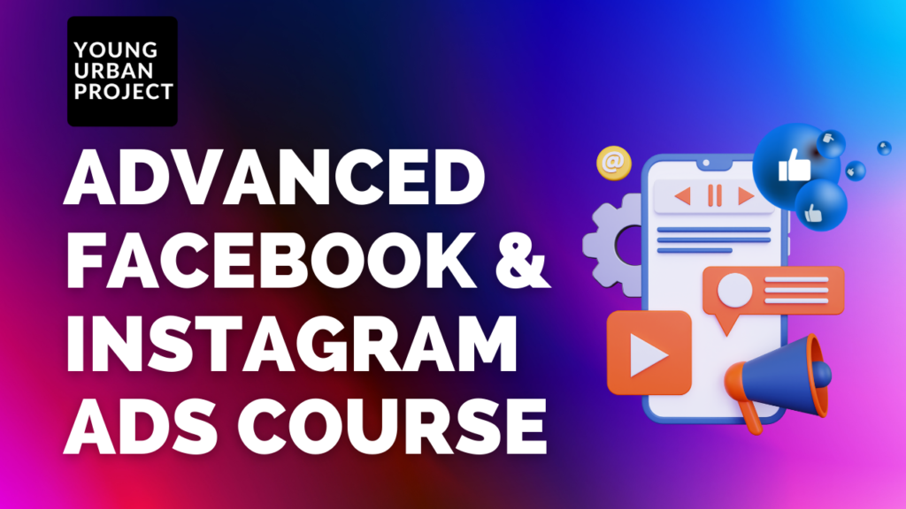 Advanced Facebook & Instagram Ads Course 1