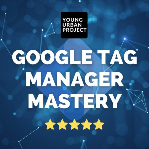 Google Tag Manager Mastery Course