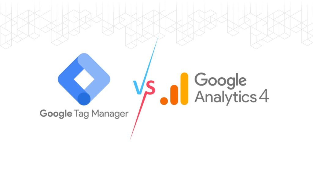 Google Tag Manager vs Google Analytics 4: Which one should you go with? 1