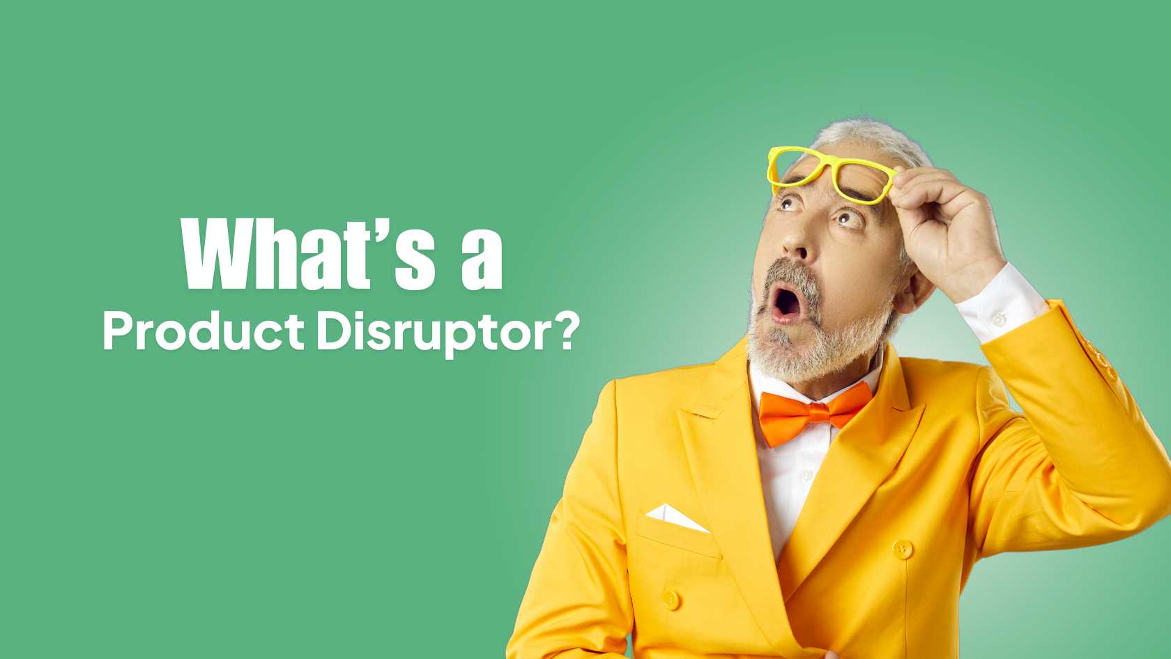 What is a Product Disruptor? Meaning, Examples and Impact