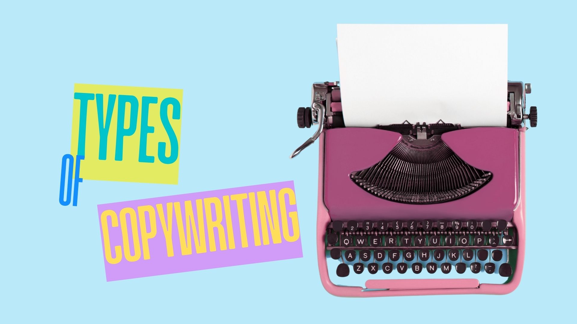 16 Types of Copywriting Every Marketer Must Know 1